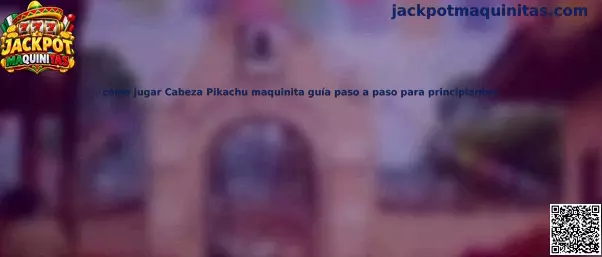 Imagen de referencia de la maquinita Cabeza Pikachu para una guía de principiantes