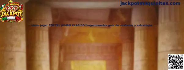 Guía de cómo jugar CÓCTEL JUMBO CLÁSICO tragamonedas