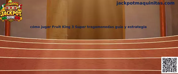 Imagen de referencia de la guía sobre cómo jugar Fruit King 3 Super y comprender sus símbolos