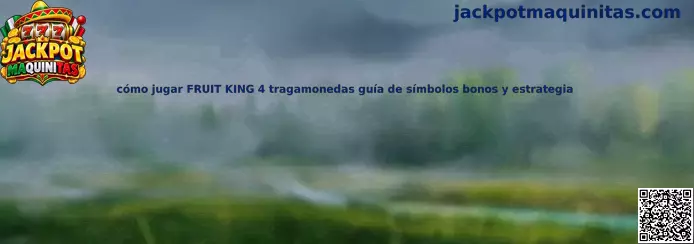 Guía para jugar FRUIT KING 4 tragamonedas con símbolos y bonos