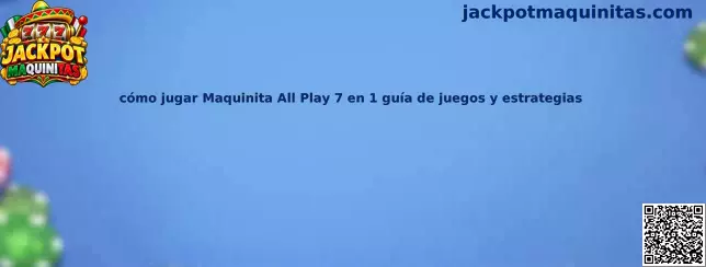 Imagen ilustrativa de la guía para conocer cómo jugar Maquinita All Play 7 en 1