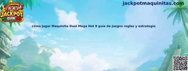 Imagen ilustrativa de la guía para conocer Maquinita Dual Mega Hot 9 en Jackpot Maquinitas