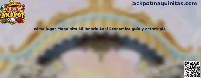 Guía sobre cómo jugar la maquinita Millonario Loei Económico de forma responsable