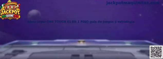 Guía para jugar ONE TOUCH 61 EN 1 PINO