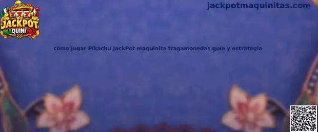 Imagen ilustrativa relacionada con la guía para jugar Pikachu JackPot en una maquinita tragamonedas
