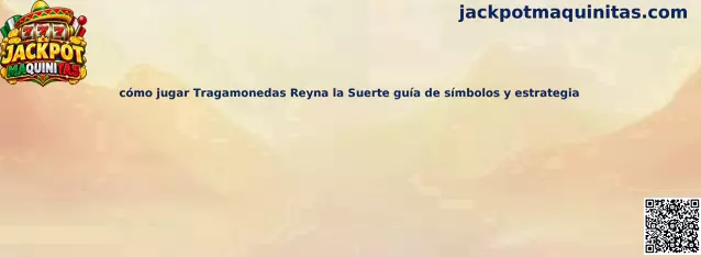 Imagen de referencia de la guía para jugar Tragamonedas Reyna la Suerte