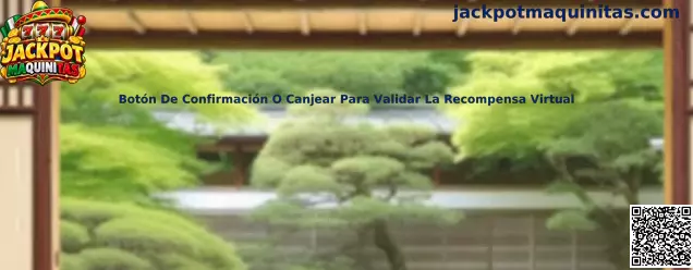 Botón De Confirmación O Canjear Para Validar La Recompensa Virtual en Jackpot Maquinitas