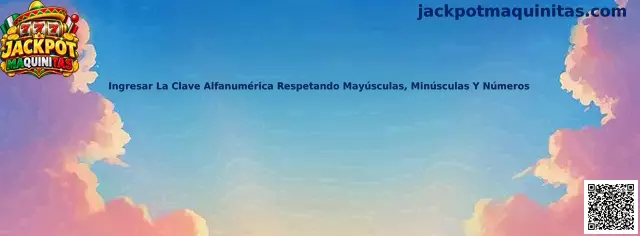 Ingresar La Clave Alfanumérica Respetando Mayúsculas, Minúsculas Y Números en Jackpot Maquinitas