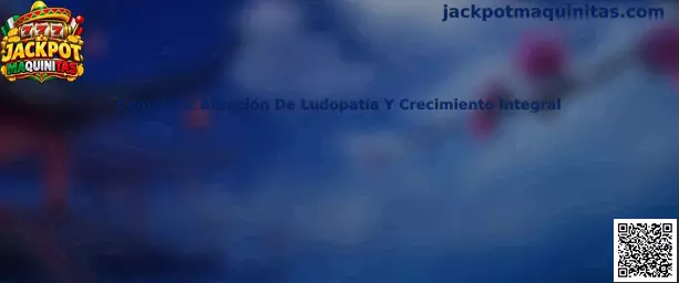 Centro de Atención de Ludopatía y Crecimiento Integral y pautas de juego responsable en México