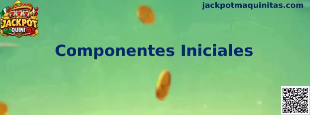 Componentes Iniciales de Jackpot Maquinitas