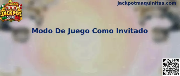 Modo De Juego Como Invitado en Jackpot Maquinitas