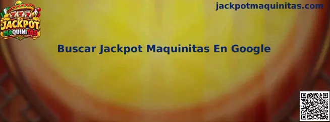 Guía para buscar Jackpot Maquinitas en Google e identificar enlaces confiables desde México