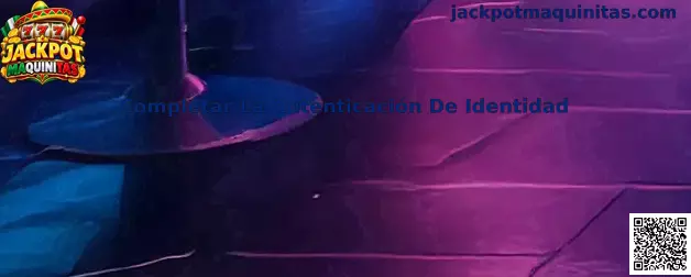 Guía para completar la autenticación de identidad mediante documentos oficiales y comprobación de datos en Jackpot Maquinitas