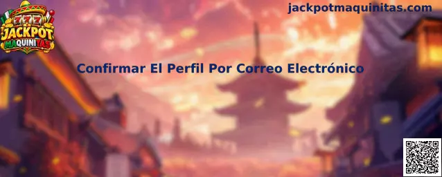 Guía para Confirmar El Perfil Por Correo Electrónico