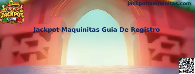 Guía visual para el registro en Jackpot Maquinitas