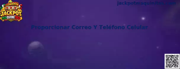 Guía para proporcionar correo y teléfono celular de forma segura en Jackpot Maquinitas