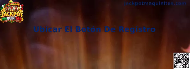 Referencia visual para identificar el botón de registro en la interfaz de Jackpot Maquinitas