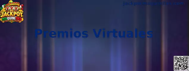 Guía informativa sobre Premios Virtuales en Jackpot Maquinitas