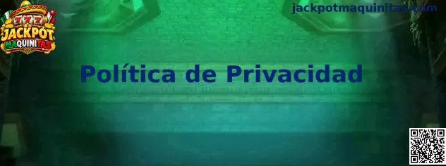 Política de privacidad de Jackpot Maquinitas