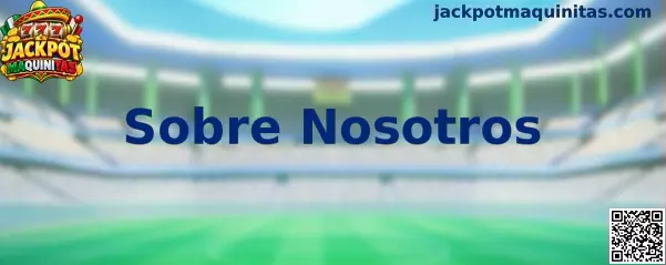 Presentación de la sección Sobre Nosotros de Jackpot Maquinitas